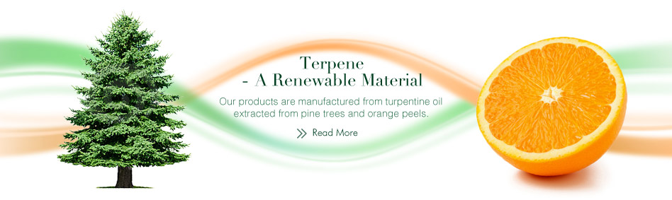 Terpene - A Renewable Material. Our products are manufactured from turpentine oil extracted from pine trees and orange peels.